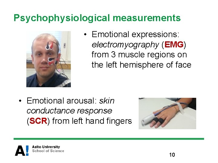 Psychophysiological measurements • Emotional expressions: electromyography (EMG) from 3 muscle regions on the left