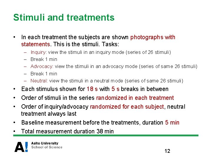 Stimuli and treatments • In each treatment the subjects are shown photographs with statements.