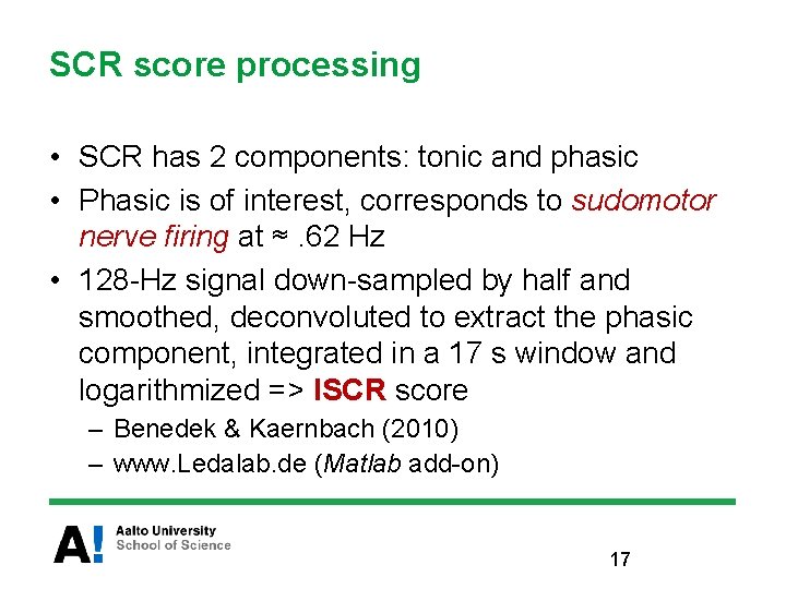 SCR score processing • SCR has 2 components: tonic and phasic • Phasic is