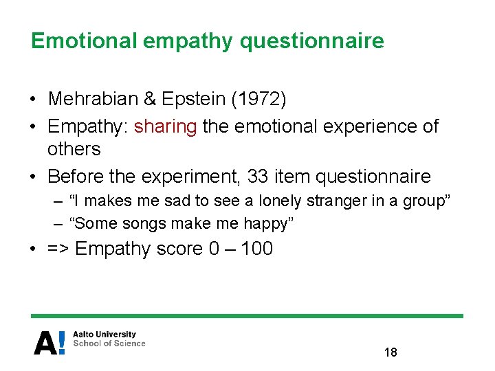 Emotional empathy questionnaire • Mehrabian & Epstein (1972) • Empathy: sharing the emotional experience