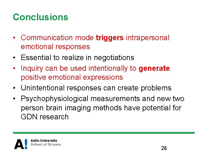 Conclusions • Communication mode triggers intrapersonal emotional responses • Essential to realize in negotiations