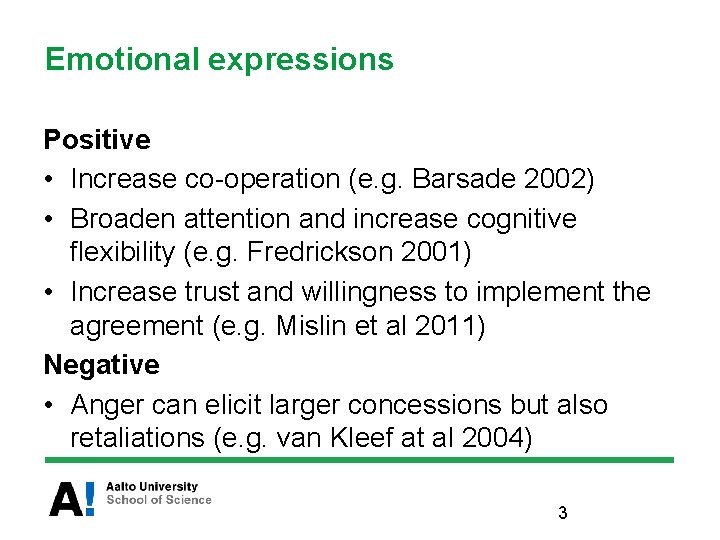 Emotional expressions Positive • Increase co-operation (e. g. Barsade 2002) • Broaden attention and