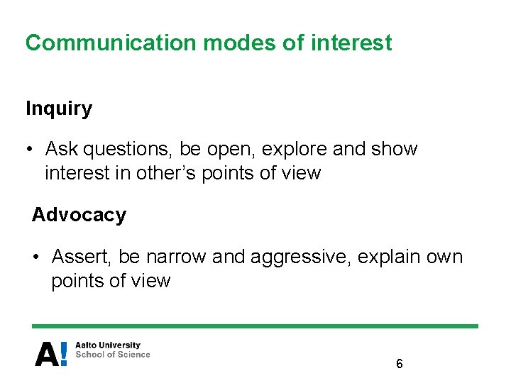 Communication modes of interest Inquiry • Ask questions, be open, explore and show interest