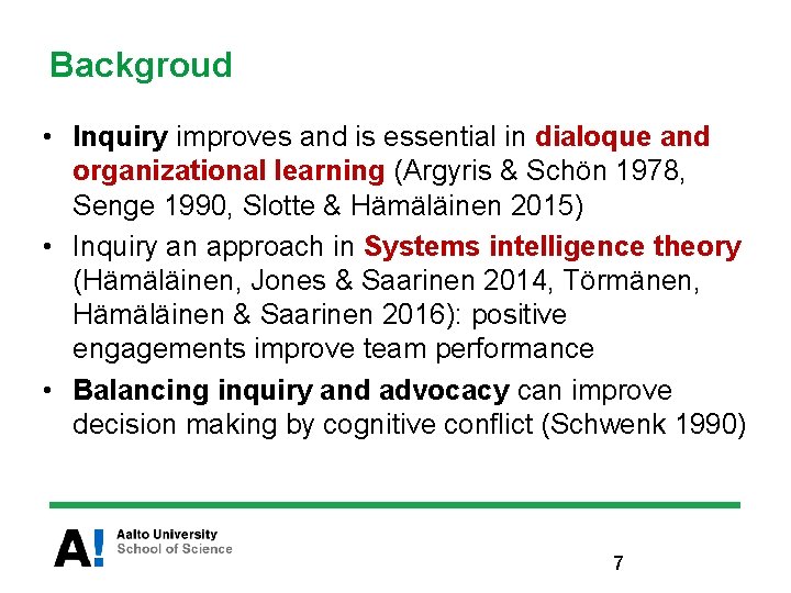 Backgroud • Inquiry improves and is essential in dialoque and organizational learning (Argyris &