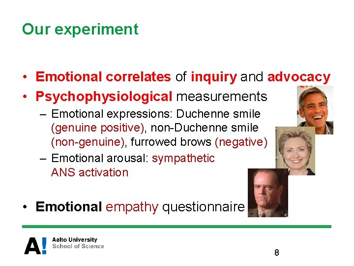 Our experiment • Emotional correlates of inquiry and advocacy • Psychophysiological measurements – Emotional