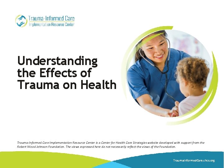 Understanding the Effects of Trauma on Health Trauma-Informed Care Implementation Resource Center is a Understanding the Effects of Trauma on Health Trauma-Informed Care Implementation Resource Center is a