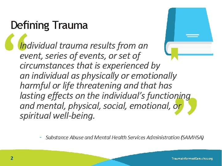 Defining Trauma Individual trauma results from an event, series of events, or set of Defining Trauma Individual trauma results from an event, series of events, or set of