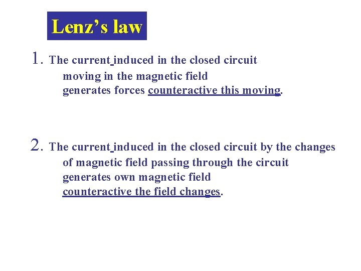 Lenz’s law 1. The current induced in the closed circuit moving in the magnetic