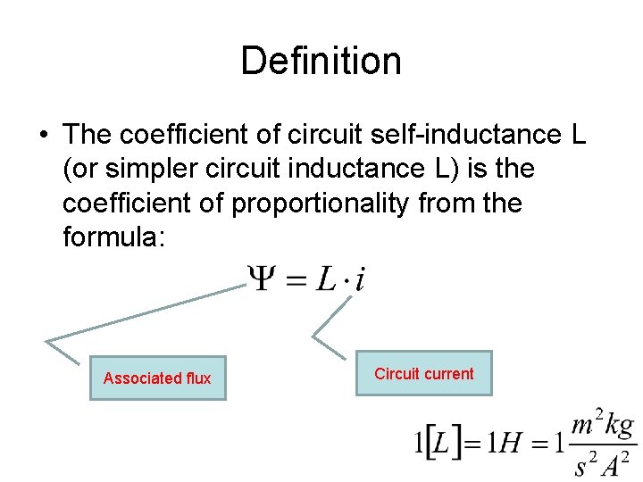 Definition • The coefficient of circuit self-inductance L (or simpler circuit inductance L) is