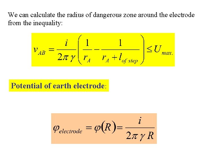 We can calculate the radius of dangerous zone around the electrode from the inequality: