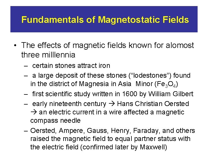 Fundamentals of Magnetostatic Fields • The effects of magnetic fields known for alomost three