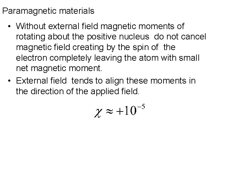 Paramagnetic materials • Without external field magnetic moments of rotating about the positive nucleus