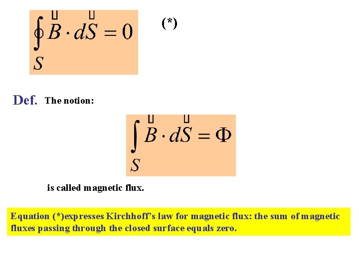 (*) Def. The notion: is called magnetic flux. Equation (*)expresses Kirchhoff’s law for magnetic