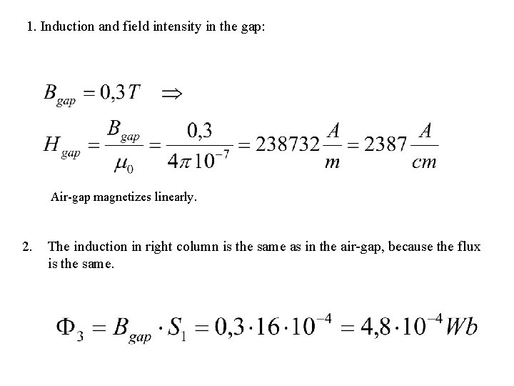 1. Induction and field intensity in the gap: Air-gap magnetizes linearly. 2. The induction