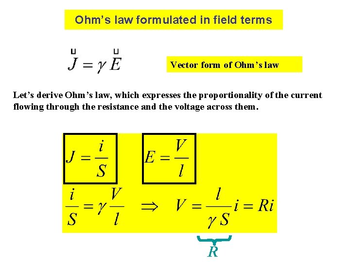 Ohm’s law formulated in field terms Vector form of Ohm’s law Let’s derive Ohm’s