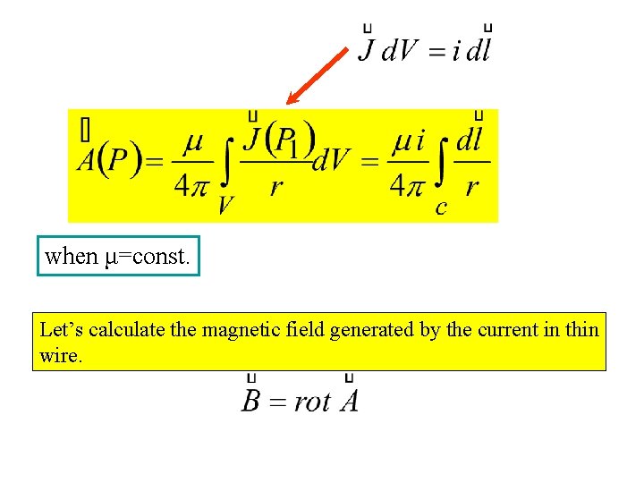 when μ=const. Let’s calculate the magnetic field generated by the current in thin wire.