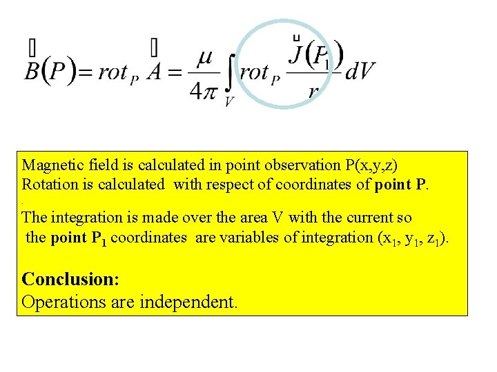 Magnetic field is calculated in point observation P(x, y, z) Rotation is calculated with