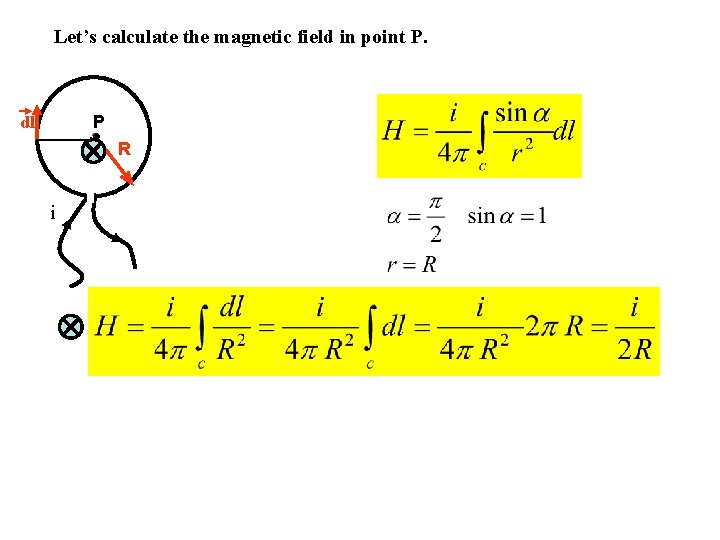 Let’s calculate the magnetic field in point P. P dl R i 