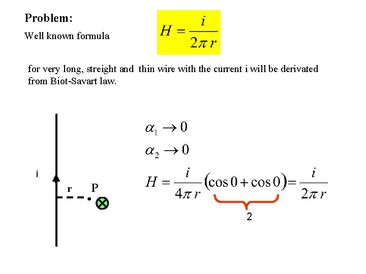 Problem: Well known formula for very long, streight and thin wire with the current