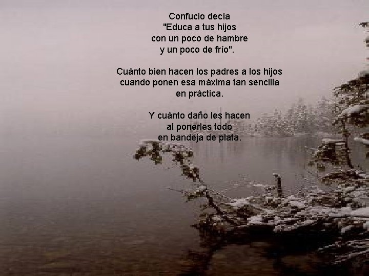 Confucio decía "Educa a tus hijos con un poco de hambre y un poco