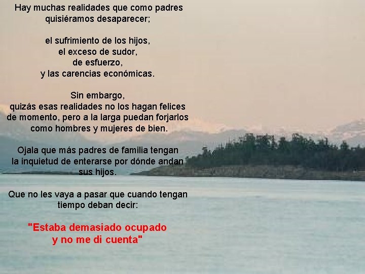 Hay muchas realidades que como padres quisiéramos desaparecer; el sufrimiento de los hijos, el