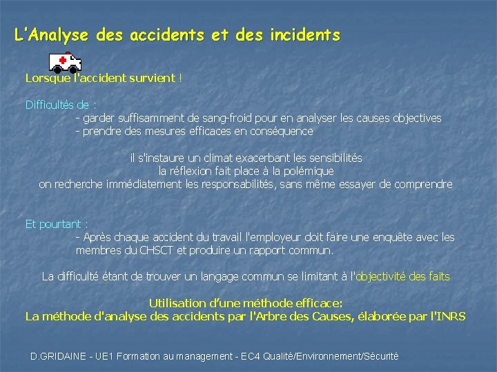 L’Analyse des accidents et des incidents Lorsque l'accident survient ! Difficultés de : -