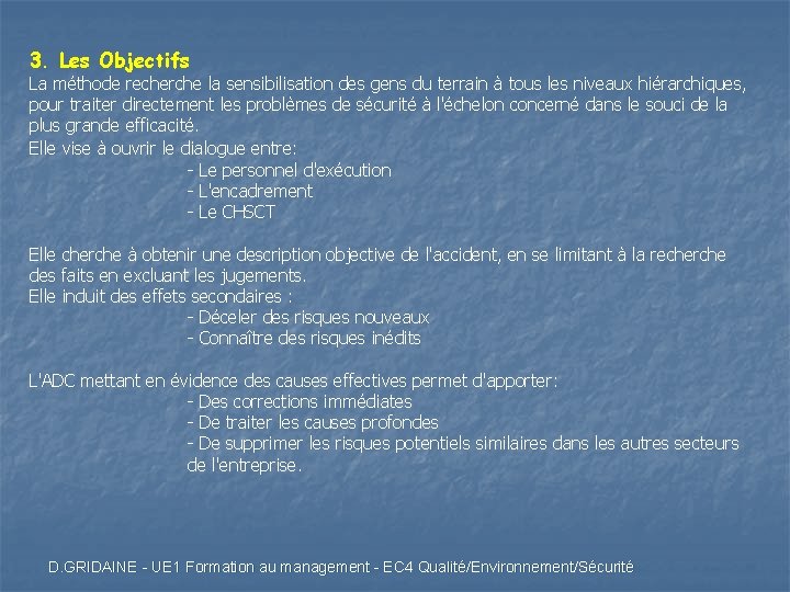 3. Les Objectifs La méthode recherche la sensibilisation des gens du terrain à tous