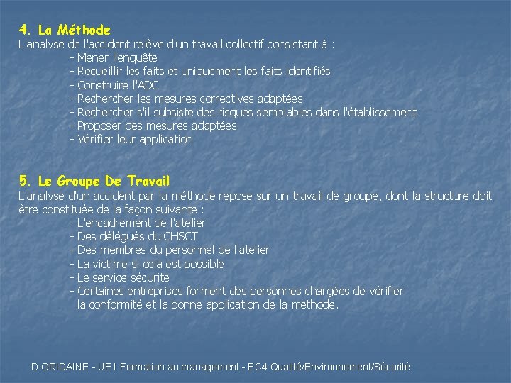 4. La Méthode L'analyse de l'accident relève d'un travail collectif consistant à : -