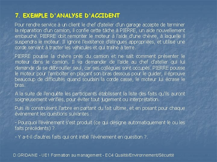 7. EXEMPLE D'ANALYSE D'ACCIDENT Pour rendre service à un client le chef d'atelier d'un