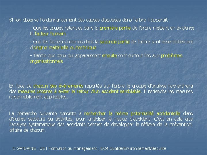 Si l'on observe l'ordonnancement des causes disposées dans l'arbre il apparaît : - Que