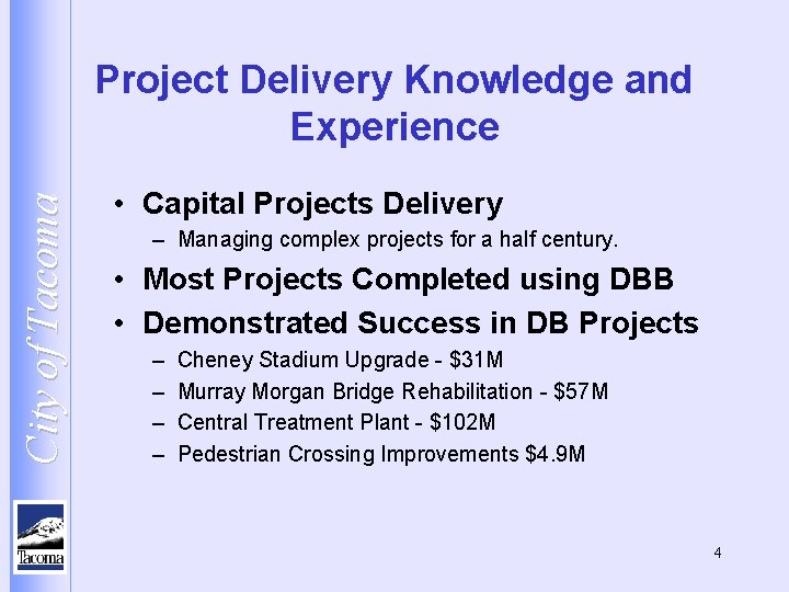 City of Tacoma Project Delivery Knowledge and Experience • Capital Projects Delivery – Managing