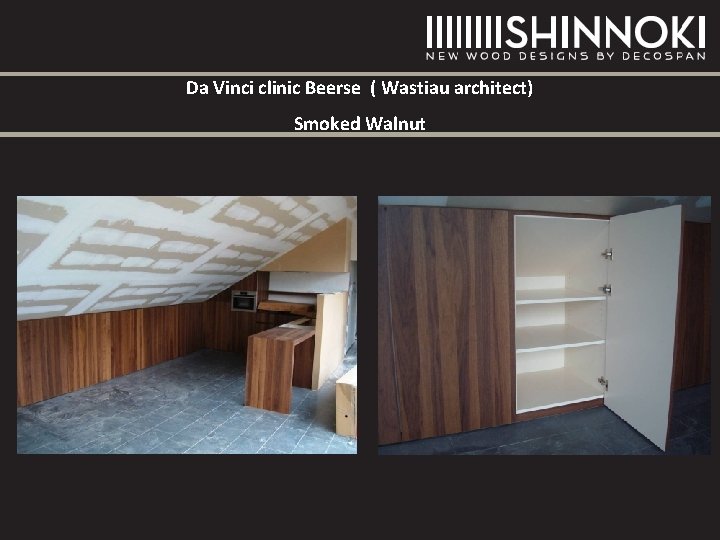 Da Vinci clinic Beerse ( Wastiau architect) Smoked Walnut Da Vinci clinic Beerse ( Wastiau architect) Smoked Walnut