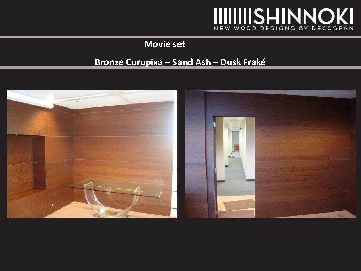 Movie set Bronze Curupixa – Sand Ash – Dusk Fraké Movie set Bronze Curupixa – Sand Ash – Dusk Fraké