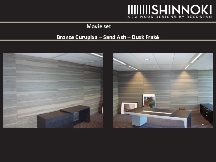 Movie set Bronze Curupixa – Sand Ash – Dusk Fraké Movie set Bronze Curupixa – Sand Ash – Dusk Fraké