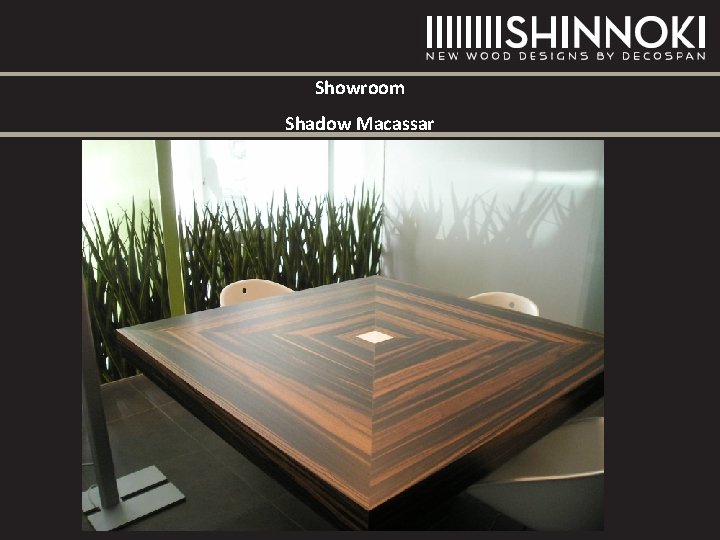 Showroom Shadow Macassar Showroom Shadow Macassar