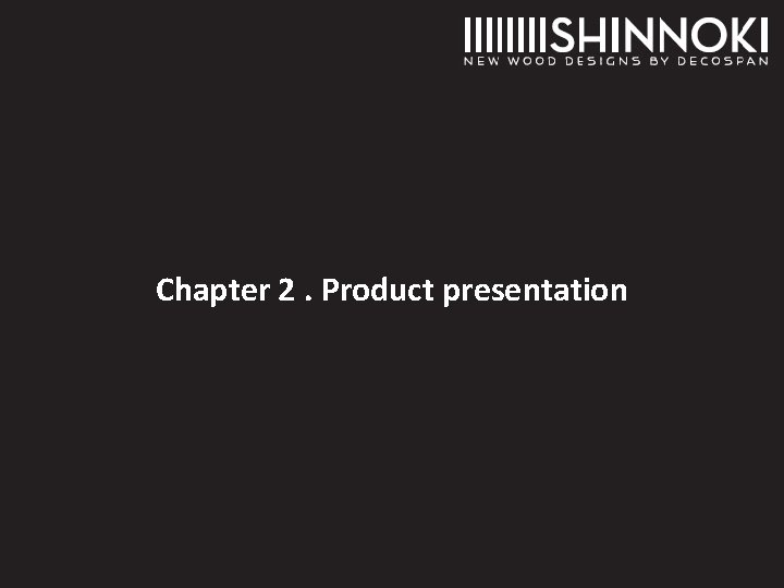 Chapter 2. Product presentation Chapter 2. Product presentation