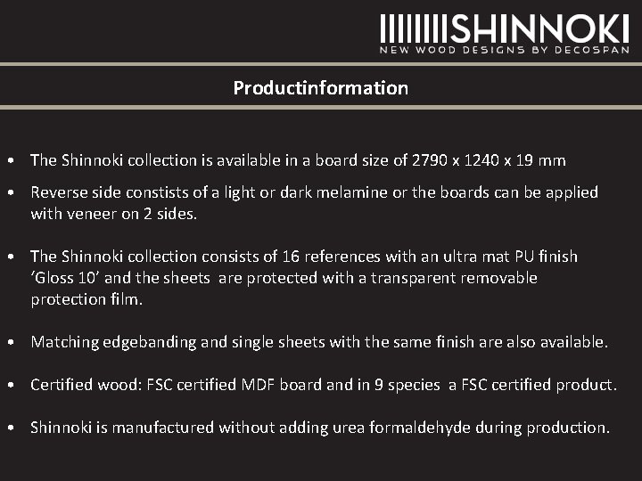 Productinformation • The Shinnoki collection is available in a board size of 2790 x Productinformation • The Shinnoki collection is available in a board size of 2790 x