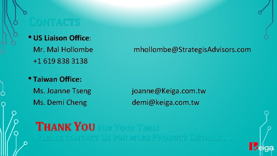 CONTACTS • US Liaison Office: Office Mr. Mal Hollombe +1 619 838 3138 mhollombe@Strategis.