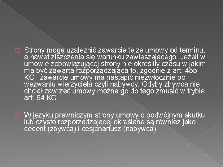 � Strony mogą uzależnić zawarcie tejże umowy od terminu, a nawet ziszczenia się warunku