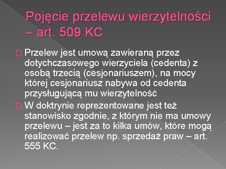Pojęcie przelewu wierzytelności – art. 509 KC � Przelew jest umową zawieraną przez dotychczasowego