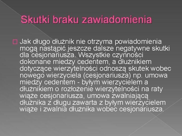 Skutki braku zawiadomienia � Jak długo dłużnik nie otrzyma powiadomienia mogą nastąpić jeszcze dalsze