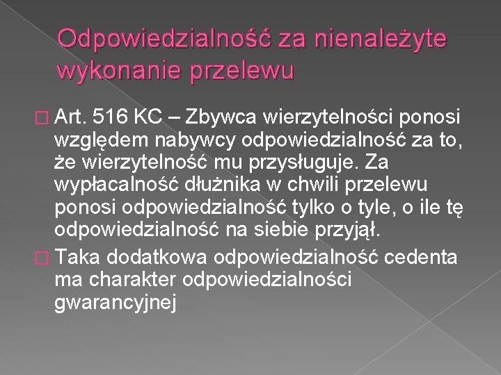 Odpowiedzialność za nienależyte wykonanie przelewu � Art. 516 KC – Zbywca wierzytelności ponosi względem