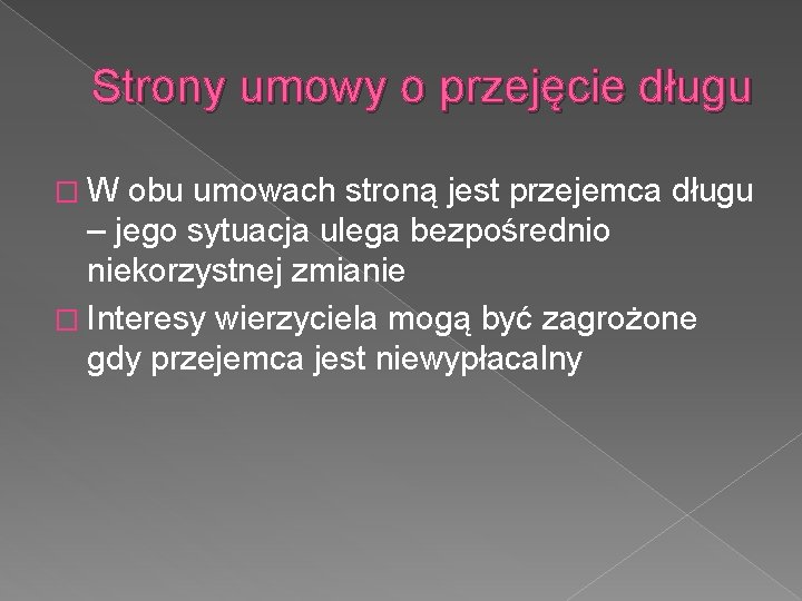 Strony umowy o przejęcie długu � W obu umowach stroną jest przejemca długu –