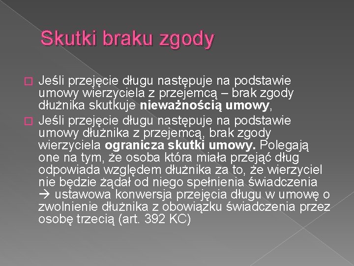 Skutki braku zgody Jeśli przejęcie długu następuje na podstawie umowy wierzyciela z przejemcą –