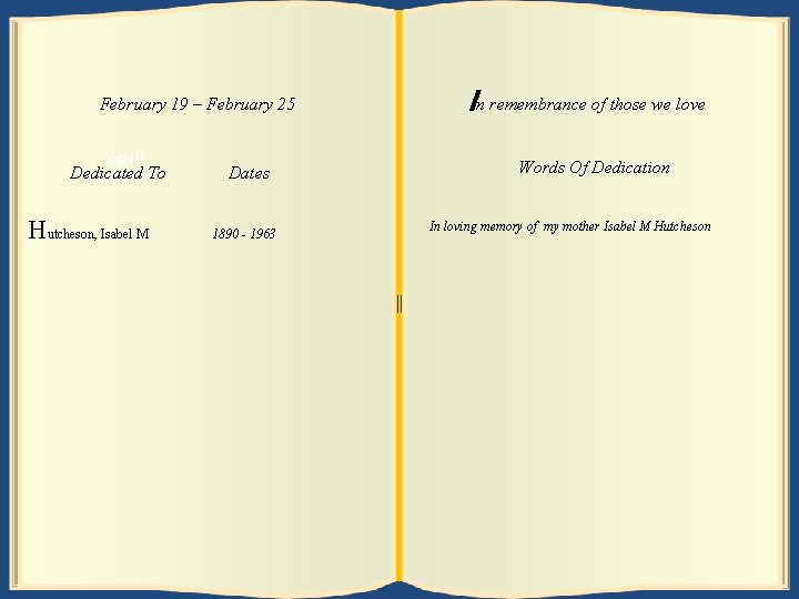 February – March 25 3 February 19 – 26 February April Dedicated To c.