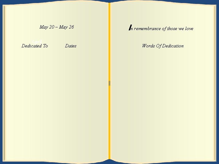 May 20 27 –– May June 26 2 April Dedicated To Dates In remembrance
