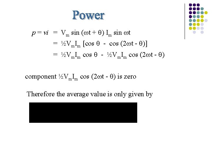 p = vi = Vm sin ( t + ) Im sin t =