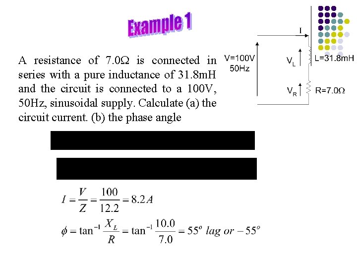 A resistance of 7. 0 is connected in series with a pure inductance of