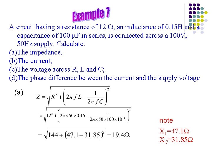 A circuit having a resistance of 12 , an inductance of 0. 15 H