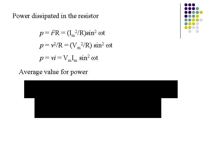 Power dissipated in the resistor p = i 2 R = (Im 2/R)sin 2